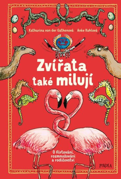 Zvířata také milují - O flirtování, rozmnožování a rodičovství - Katharina von der Gathen