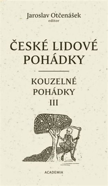 České lidové pohádky 4 - Kouzelné pohádky III - Jaroslav Otčenášek