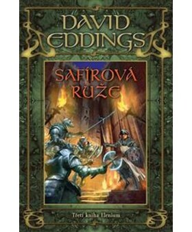 Safírová růže 3. Kniha Elenium - David Eddings