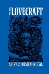 Měsíční močál. Příběhy a sny z let 1921-1925 | Ondřej Neff, Petr Onufer, Viola Lyčková, František Jungwirth, Howard P. Lovecraft, Zdeněk Lyčka