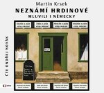 Neznámí hrdinové mluvili německy Martin Krsek