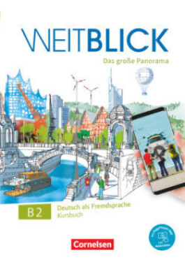 Weitblick - Das große Panorama B2: Gesamtband, Kursbuch - Bajerski, Nadja; Böschel, Claudia; Herzberger, Julia; Lazarou, Elisabeth; Meister, Hildegard; Planz, Anne; Scheliga, Matthias; Würz, Ulrike