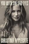 You with the Sad Eyes - Christina Applegate