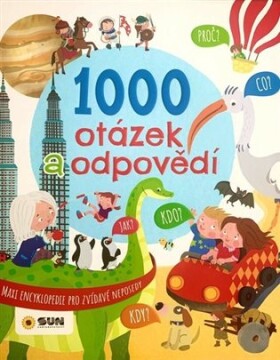 Maxi encyklopedie 1000 otázek odpovědí pro zvídavé neposedy
