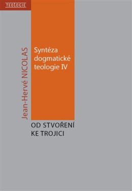 Syntéza dogmatické teologie IV - Jean-Hervé Nicolas