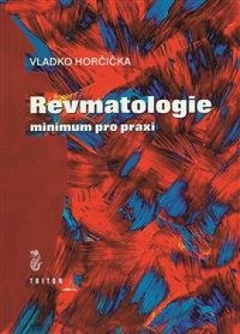 Revmatologie minimum pro praxi - Horčička Vladko