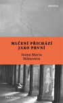 Mlčení přichází jako první - Ioana Maria Stăncescu