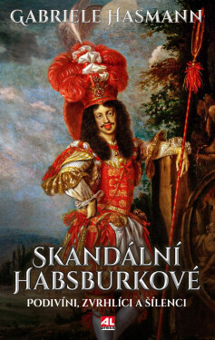 Skandální Habsburkové - Gabrielle Hasmann