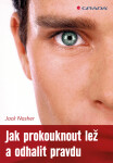 Jak prokouknout lež a odhalit pravdu - Jack Nasher