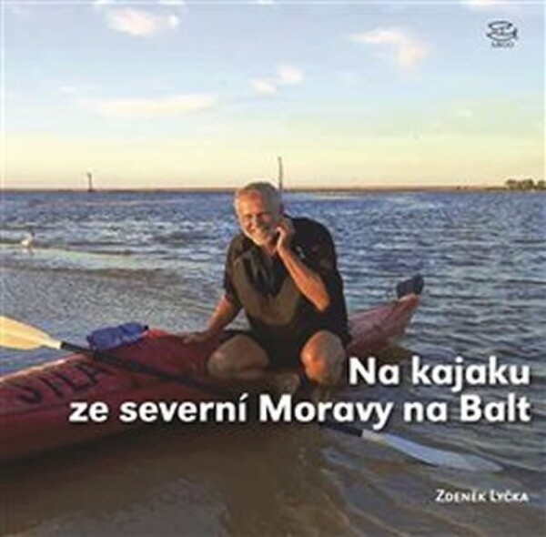 Na kajaku ze severní Moravy Na Balt Zdeněk Lyčka