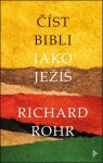 Číst Bibli jako Ježíš, 1. vydání - Richard Rohr