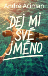 Dej mi své jméno - André Aciman