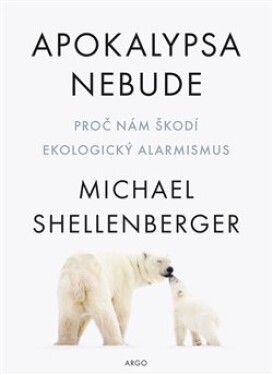 Apokalypsa nebude Michael Shellenberger