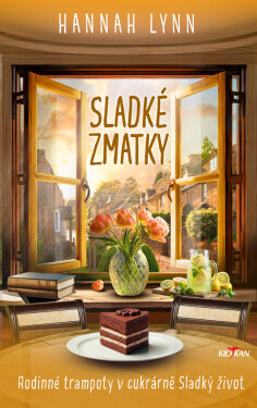 Sladké zmatky - Rodinné trampoty v cukrárně Sladký život - Hannah Lynn