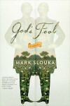 God´s Fool : A Novel - Mark Slouka