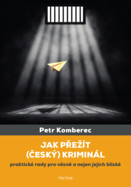 Jak přežít (český) kriminál - Petr Komberec - e-kniha