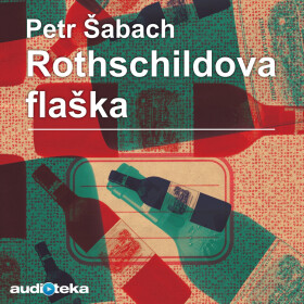 Rothschildova flaška - Petr Šabach - audiokniha