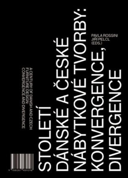Století dánské a české nábytkové tvorby: konvergence, divergence / - Jiří Pelcl, Pavla Rossini