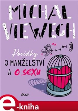 Povídky o manželství a o sexu - Michal Viewegh e-kniha