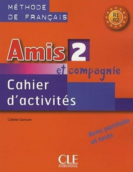 Amis et Compagnie 2 (A1/A2): Cahier d´activités - Samson, Colette