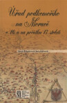 Úřad podkomořího na Moravě v 16. a na počátku 17.století - Hana Štěpánová Seichterová