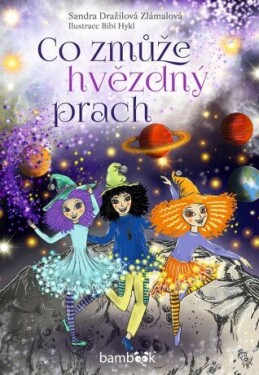 Co zmůže hvězdný prach - Sandra Dražilová-Zlámalová - e-kniha