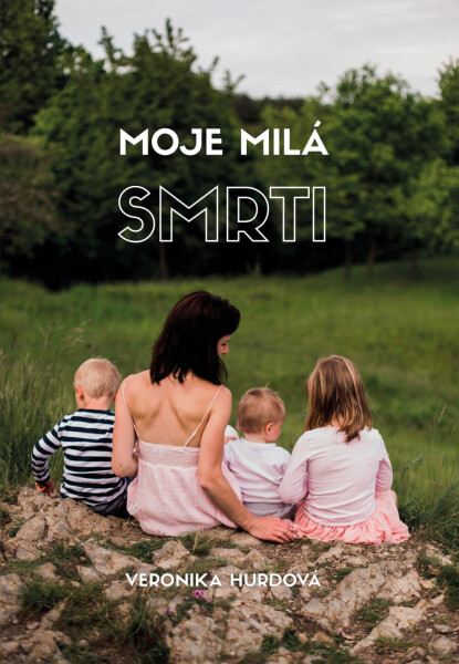 Moje milá smrti - Veronika Hurdová