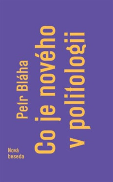 Co je nového v politologii - Petr Bláha