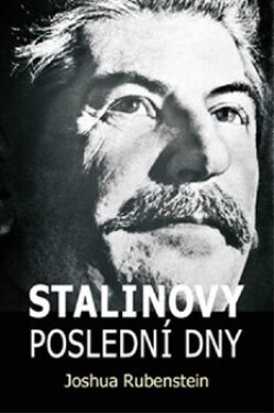 Stalinovy poslední dny Joshua Rubenstein
