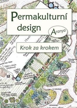 Permakulturní design - Krok za krokem - Aranya