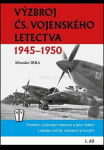 Výzbroj československého vojenského letectva 1945-1950 - 1. díl - Miroslav Irra