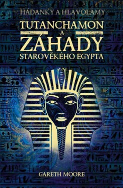 Tutanchamon záhady starověkého Egypta