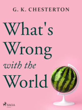 What's Wrong with the World - Gilbert Keith Chesterton - e-kniha
