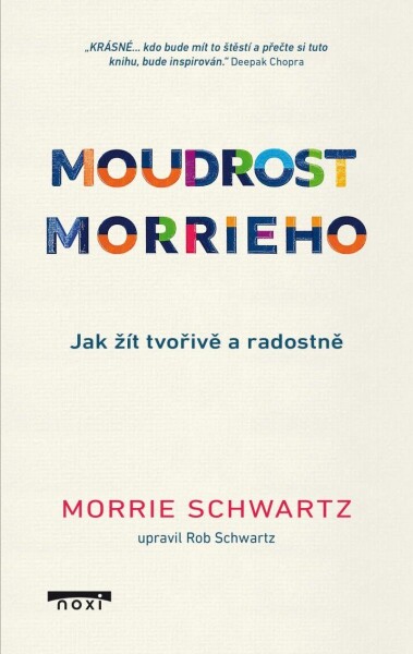 Moudrost Morrieho - Jak žít tvořivě a radostně - Morrie Schwartz