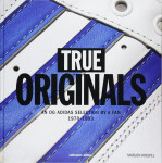 True Originals: An Og Adidas Selection by a Fan 1970-1993 - Marlon Knispel