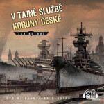 V tajné službě Koruny české - Jan Kotouč - audiokniha
