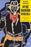 Proč nemám pistoli - Rudolf Křesťan