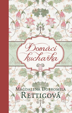 Domácí kuchařka - Magdalena Dobromila Rettigová