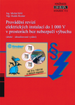 Provádění revizí elektrických instalací do 1 000 V v prostorách bez nebezpečí výbuchu, 2. vydání - Michal Kříž