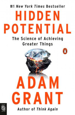Hidden Potential: The Science of Achieving Greater Things - Adam Grant