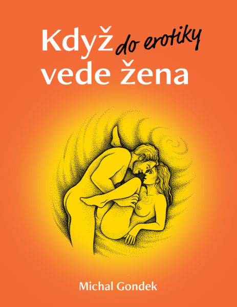 Když do erotiky vede žena - Gondek Michal, Lucie Bečková