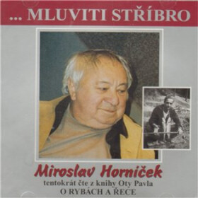 Mluviti stříbro - O rybách a řece - CD - Miroslav Horníček