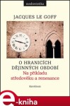 Hranicích dějinných období Jacques Le Goff