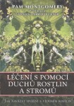 Léčení s pomocí duchů rostlin a stromů - Pam Montgomery