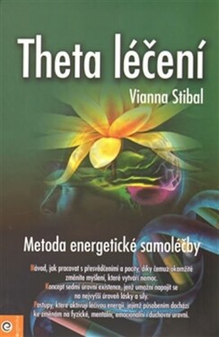 Theta léčení - Metoda energetické samoléčby - Vianna Stibal
