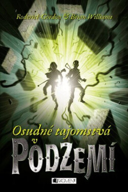 Osudné tajomstvá v Podzemí - Brian Williams, Roderick Gordon, Vladislav Gális