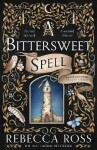Bittersweet Spell - Rebecca Ross