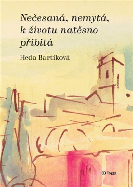Nečesaná, nemytá, k životu natěsno přibitá - Heda Bartíková