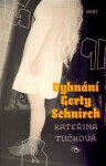 Vyhnání Gerty Schnirch Kateřina Tučková