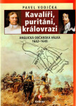 Kavalíři, puritáni, královrazi Anglická občanská válka 1642–1649 Pavel Vodička